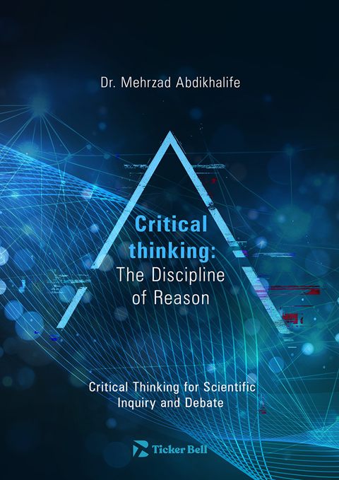 Critical Thinking: The Discipline of Reason - by Dr. Mehrzad Abdikhalife
